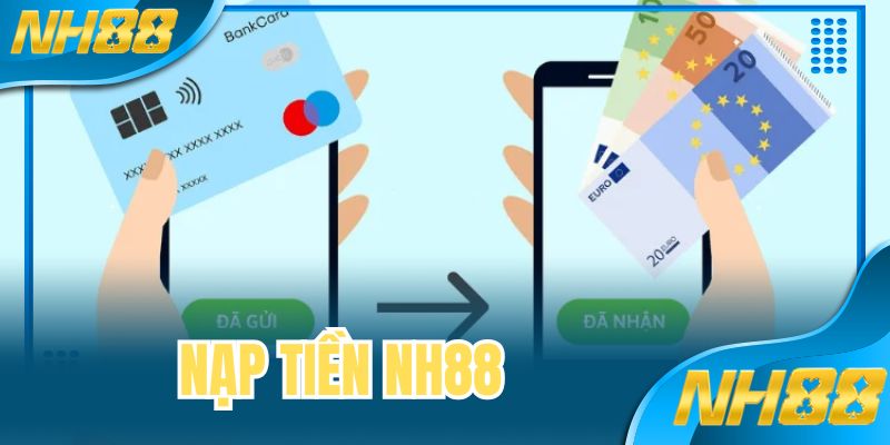 Nạp Tiền NH88 - Quy Trình Giao Dịch Tức Thì Chỉ Với 1 Chạm!