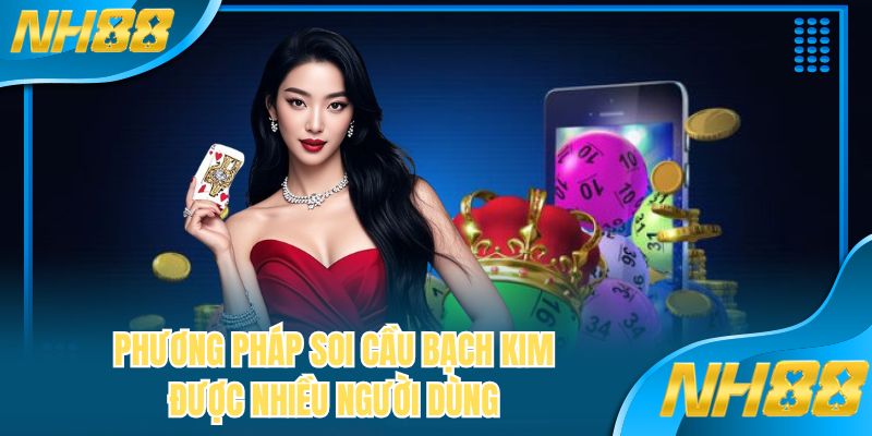 Phương pháp soi cầu bạch kim được nhiều người dùng